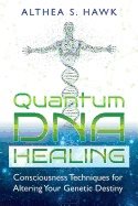 Quantum dna healing - consciousness techniques for altering your genetic de
