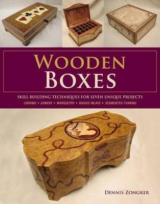 Wooden boxes - skill building techniques for seven unique projects