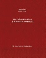Collected Works Of J. Krishnamurti - Volume Ix 1955-1956 : The Answer Is In The Problem