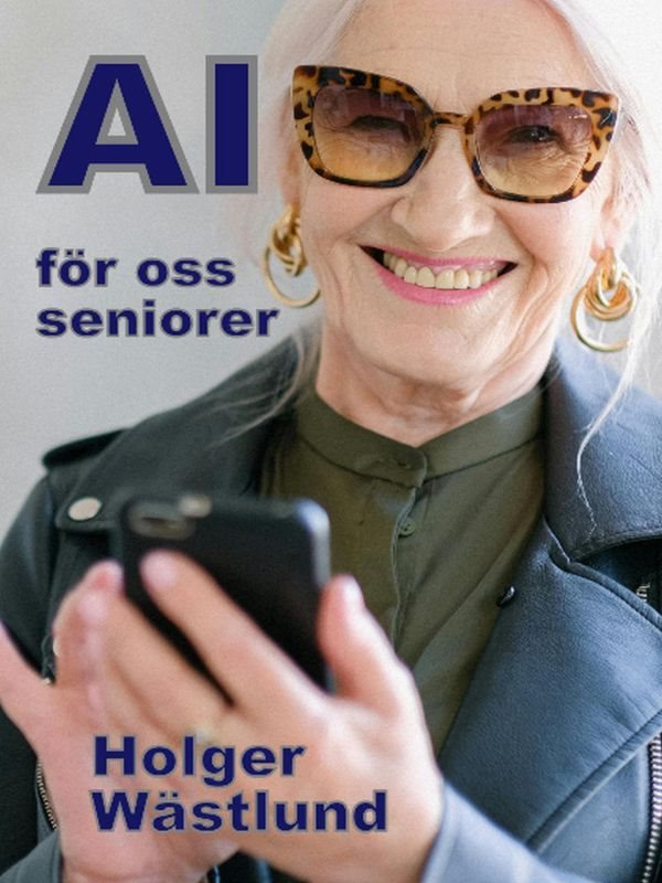AI för oss seniorer : från risk till möjlighet - en inspirationsbok