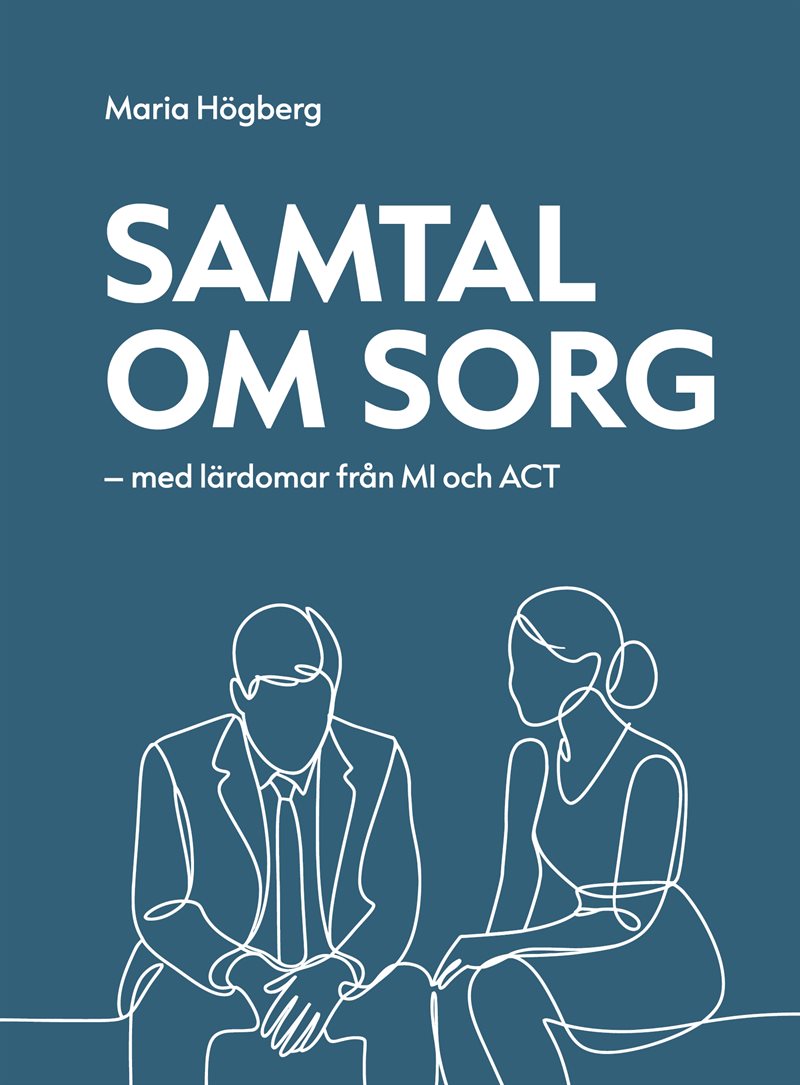 Samtal om sorg : med lärdomar från MI och ACT