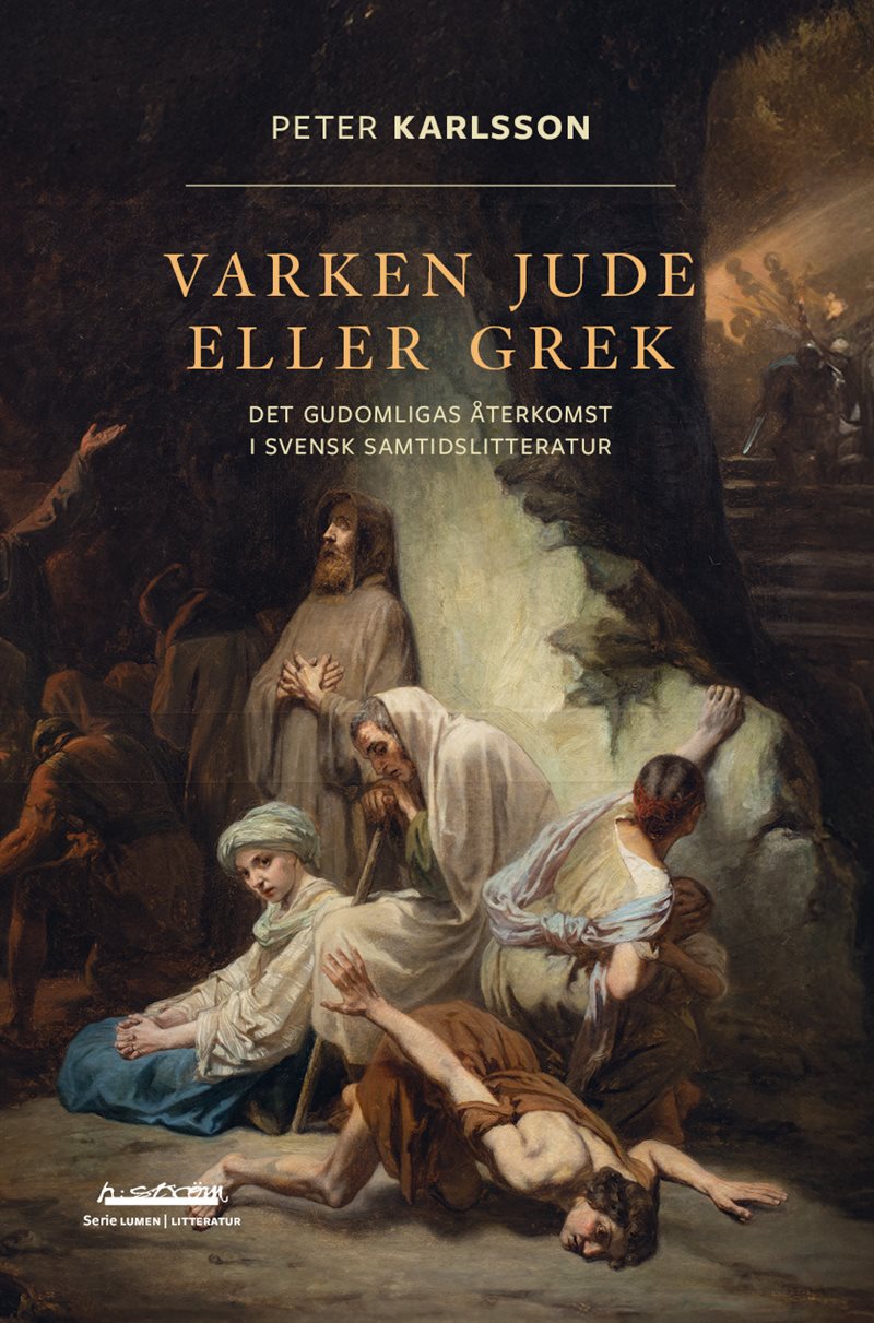 Varken jude eller grek : det gudomligas återkomst i svensk samtidslitteratur