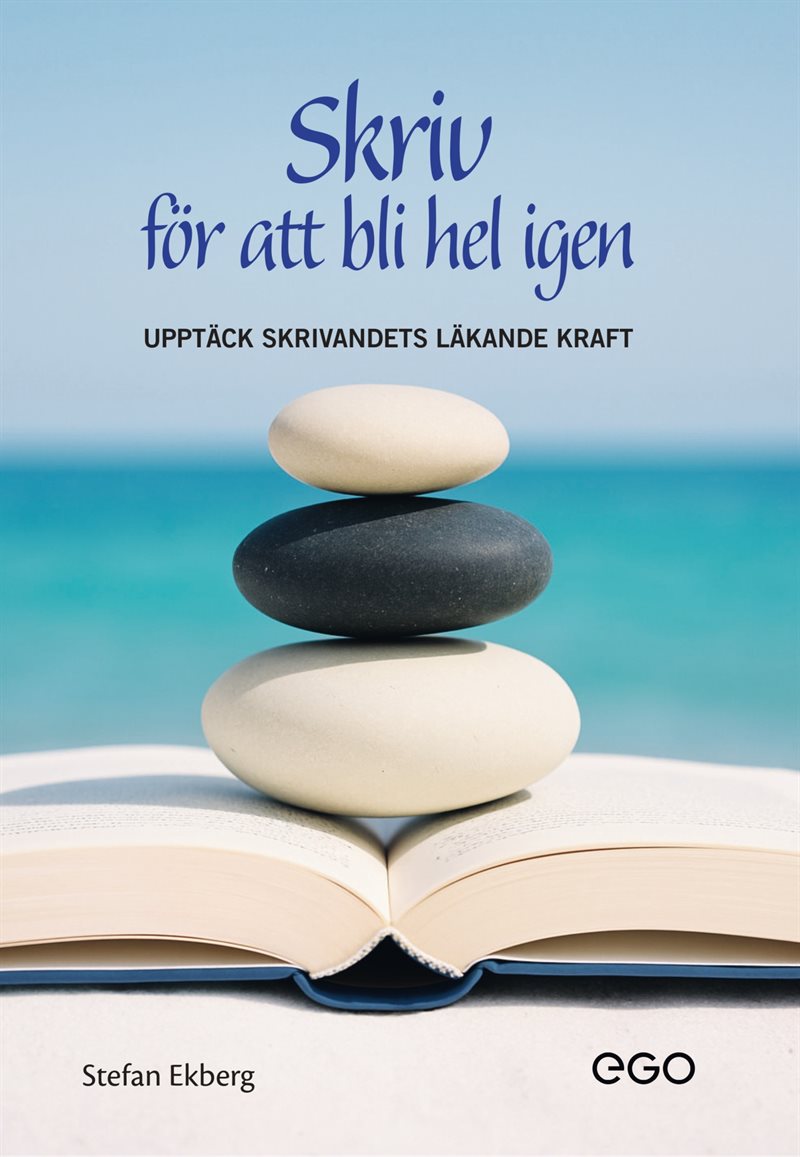 Skriv för att bli hel igen : upptäck skrivandets läkande kraft