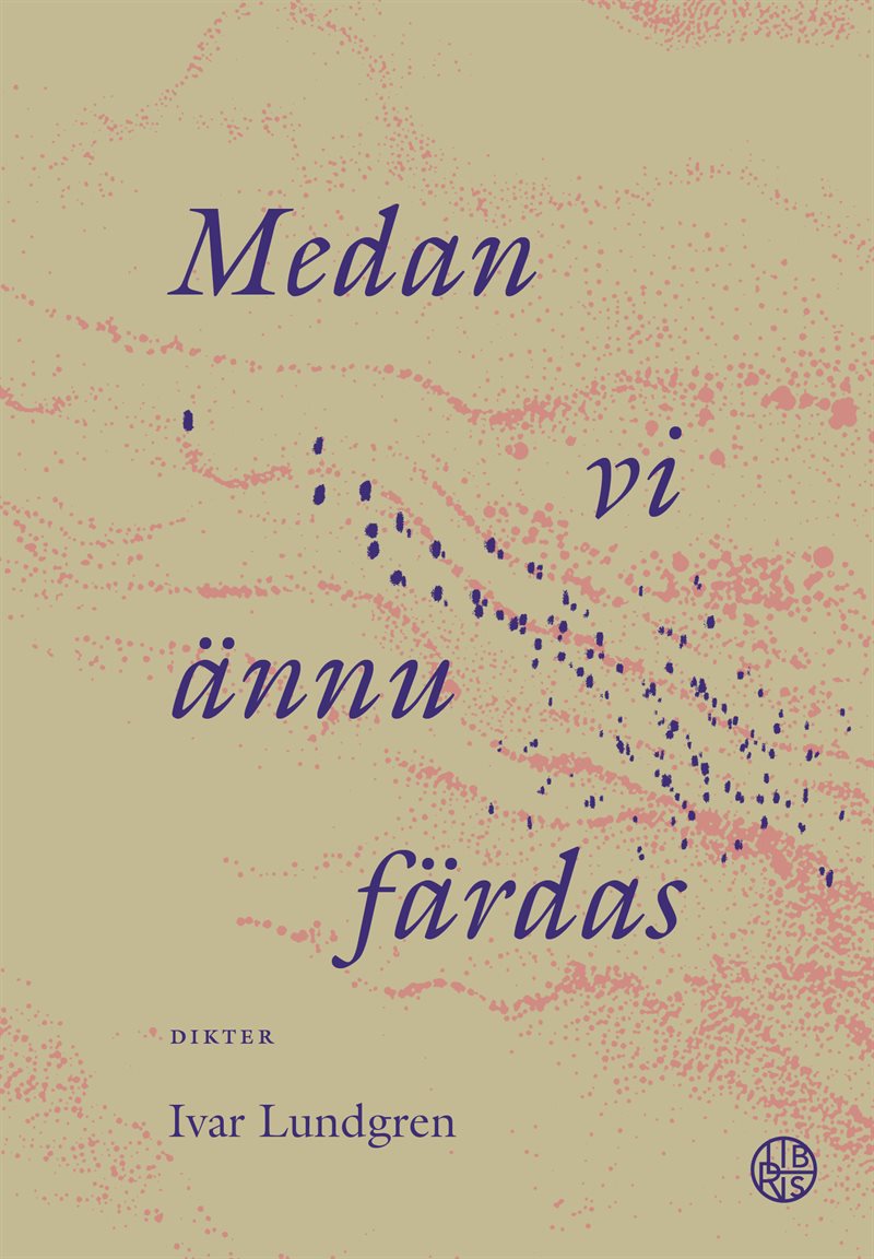 Medan vi ännu färdas : dikter