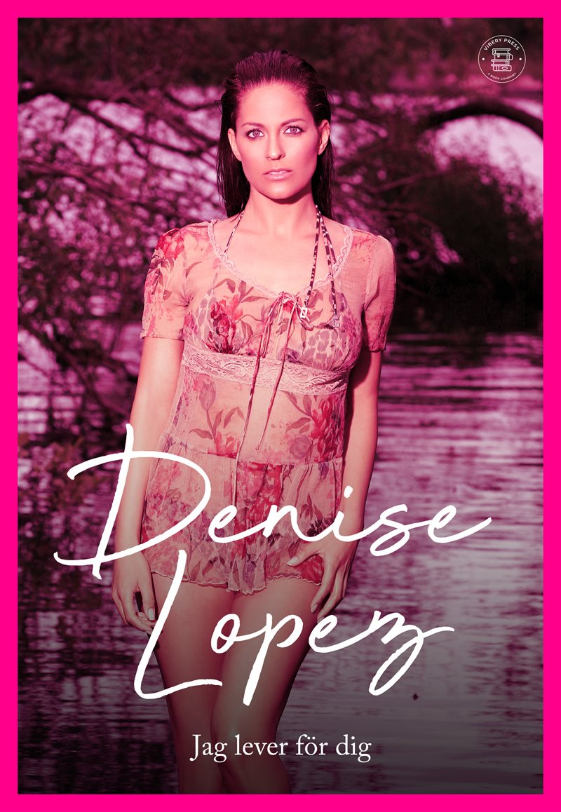 Denise Lopez : jag lever för dig