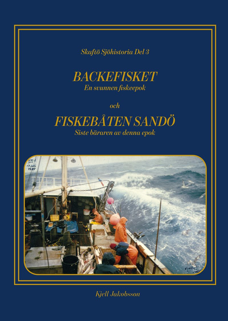 Backefisket : en svunnen fiskeepok och Fiskebåten Sandö : siste bäraren av denna epok