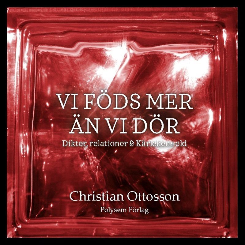 Vi föds mer än vi dör : dikter, relationer & kärlekens eld