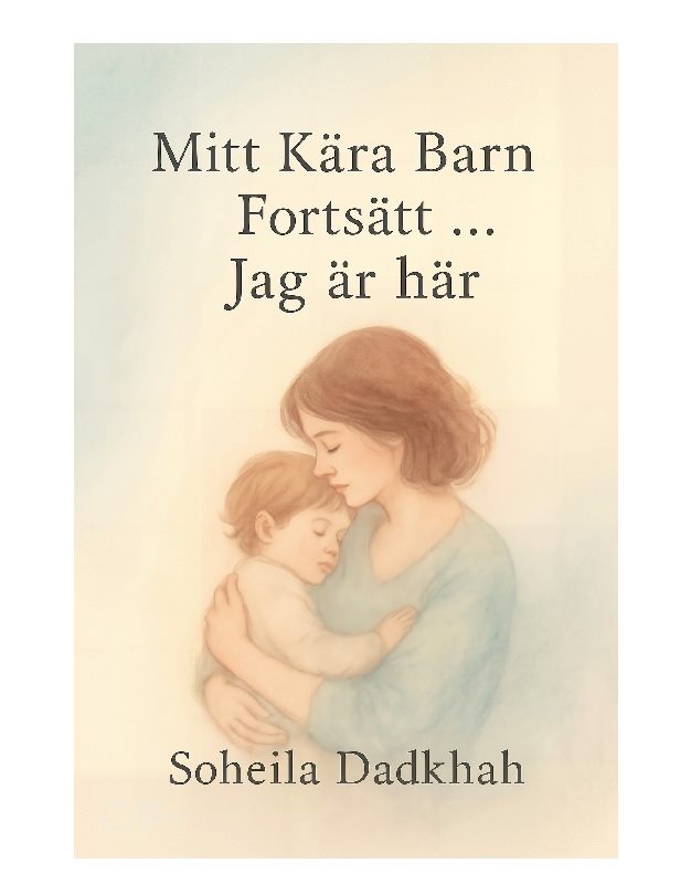 Mitt kära barn fortsätt, ... jag är här