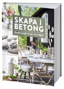 Skapa i betong – kreativa projekt för hem och trädgård