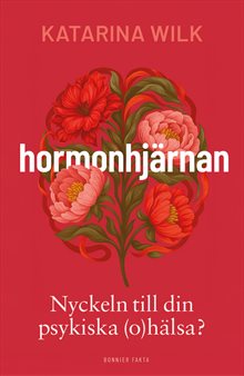 Hormonhjärnan : Nyckeln till din psykiska (o)hälsa?