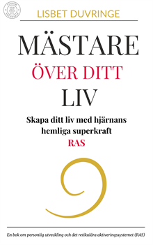 Mästare över ditt liv : skapa ditt liv med hjärnans hemliga superkraft - RAS